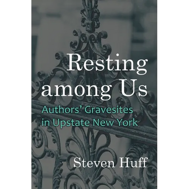 Resting Among Us: Authors' Gravesites in Upstate New York