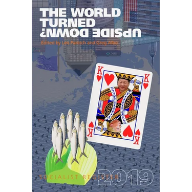 The World Turned Upside Down?: Socialist Register 2019