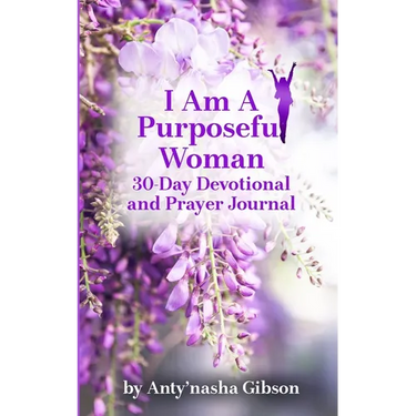I Am a Purposeful Woman: 30-Day Devotional and Prayer Journal