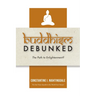 Buddhism Debunked: The Path to Enlightenment?
