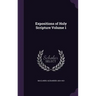 Expositions of Holy Scripture Volume 1