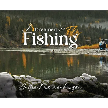 I Dreamed of Fly Fishing