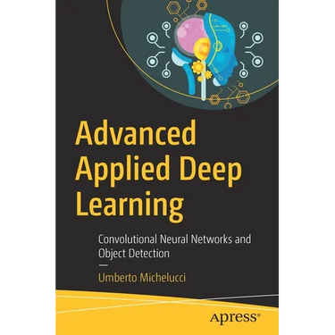 Advanced Applied Deep Learning: Convolutional Neural Networks and Object Detection