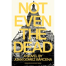 Not Even the Dead