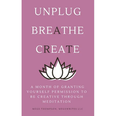 A Month of Granting Yourself Permission to be Creative Through Meditation