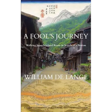 A Fool's Journey: Walking Japan's Inland Route in Search of a Notion