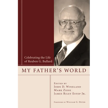 My Father's World: Celebrating the Life of Reuben G. Bullard