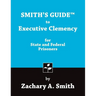 Smith's Guide to Executive Clemency for State and Federal Prisoners