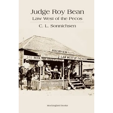 Judge Roy Bean: Law West of the Pecos