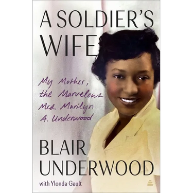 A Soldier's Wife: My Mother, the Marvelous Mrs. Marilyn A. Underwood