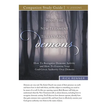 What the New Testament Tells Us About Demons Study Guide: How To Recognize Demonic Activity and How To Exercise Your God-Given Authority Over Demons