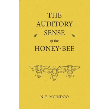 The Auditory Sense of the Honey-Bee