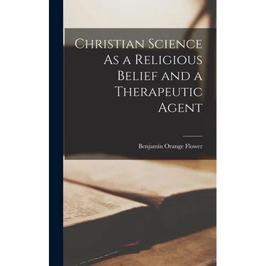 Christian Science As a Religious Belief and a Therapeutic Agent