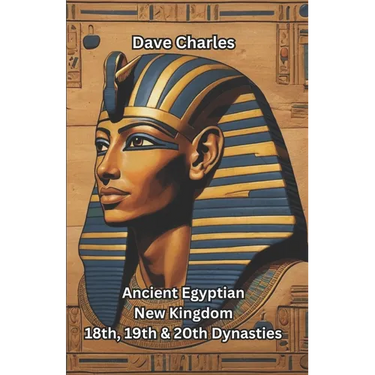 Ancient Egyptian New Kingdom: The 18th, 19th, and 20th Dynasties Pharaohs