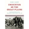 Encounter on the Great Plains: Scandinavian Settlers and the Dispossession of Dakota Indians, 1890-1930