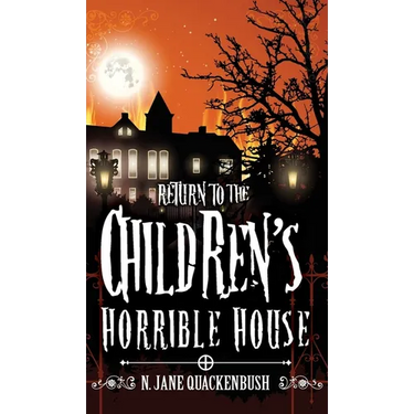 Return To The Children's Horrible House