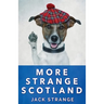 More Strange Scotland