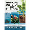 Thinking Outside the Pill Box: A Consumer's Guide to Integrative Medicine and Comprehensive Wellness