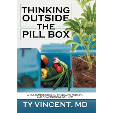 Thinking Outside the Pill Box: A Consumer's Guide to Integrative Medicine and Comprehensive Wellness