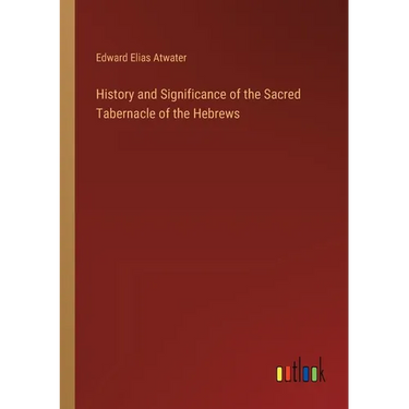 History and Significance of the Sacred Tabernacle of the Hebrews