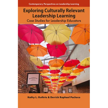 Exploring Culturally Relevant Leadership Learning: Case Studies for Leadership Educators