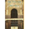 The Wisdom of the Prophet: Sayings of Muhammad