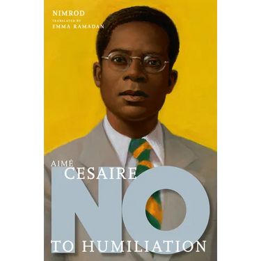 Aimé Césaire: No to Humiliation