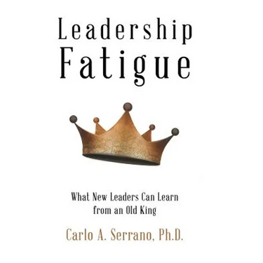 Leadership Fatigue: What New Leaders Can Learn from an Old King