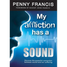 My Affliction Has a Sound: Discover the powerful connection between sound and our suffering