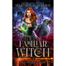 Familiar of the Witch: An Urban Fantasy Novel