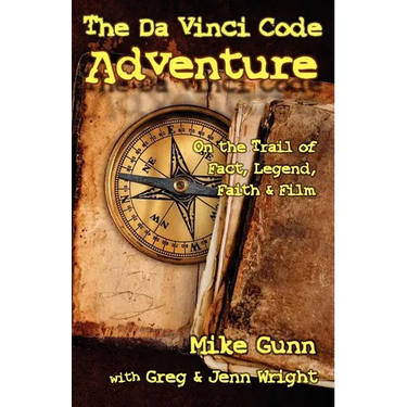 The Da Vinci Code Adventure: On the Trail of Fact, Legend, Faith, & Film