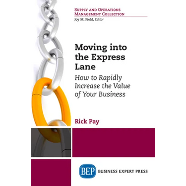 Moving into the Express Lane: How to Rapidly Increase the Value of Your Business