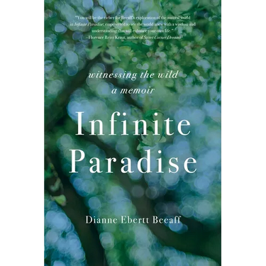 Infinite Paradise: Witnessing the Wild, a Memoir