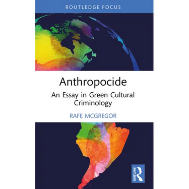 Anthropocide: An Essay in Green Cultural Criminology
