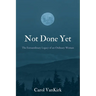 Not Done Yet: The Extraordinary Legacy of an Ordinary Woman