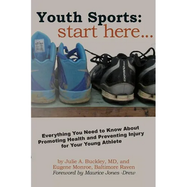 Youth Sports: Start Here: Everything You Need to Know About Promoting Health and Preventing Injury for Your Young Athlete