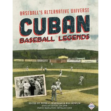 Cuban Baseball Legends: Baseball's Alternative Universe