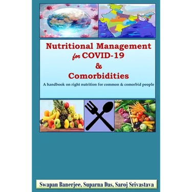 Nutritional Management for COVID-19 & Comorbidities: A hand book on right nutrition for common & comorbid people