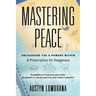 Mastering Peace: Unleashing the 8 Powers Within, A Prescription for Happiness