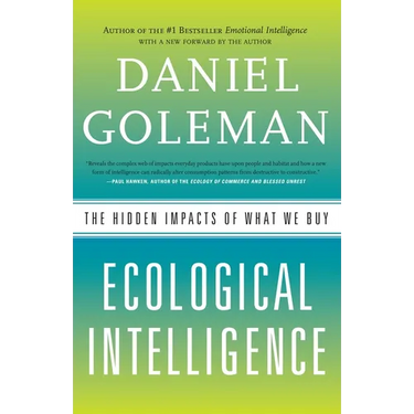 Ecological Intelligence: The Hidden Impacts of What We Buy
