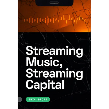 Streaming Music, Streaming Capital