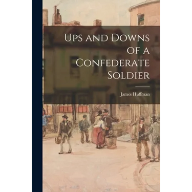 Ups and Downs of a Confederate Soldier