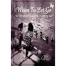 When To Let Go: A Christian Guide To Letting Go