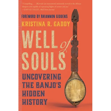 Well of Souls: Uncovering the Banjo's Hidden History