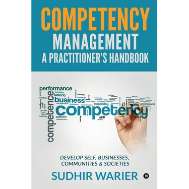 Competency Management - A Practitioner's Handbook: Develop Self, Businesses, Communities & Societies