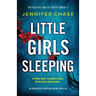 Little Girls Sleeping: An absolutely gripping crime thriller