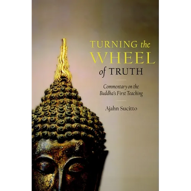 Turning the Wheel of Truth: Commentary on the Buddha's First Teaching