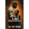 Dad Where Are you?