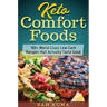 Keto Comfort Foods: 100+ World Class Low Carb Recipes that Actually Taste Good