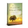 A Place of Healing: Wrestling with the Mysteries of Suffering, Pain, and God's Sovereignty